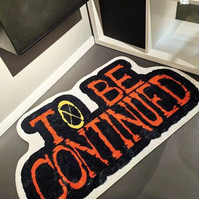 TO BE CONTINUED Hand Tufted Rug Carpet